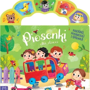 Piosenki dla dzieci. Naciśnij, posłuchaj i śpiewaj!